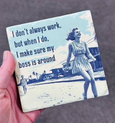 I Don’t Always Work Ceramic Coaster