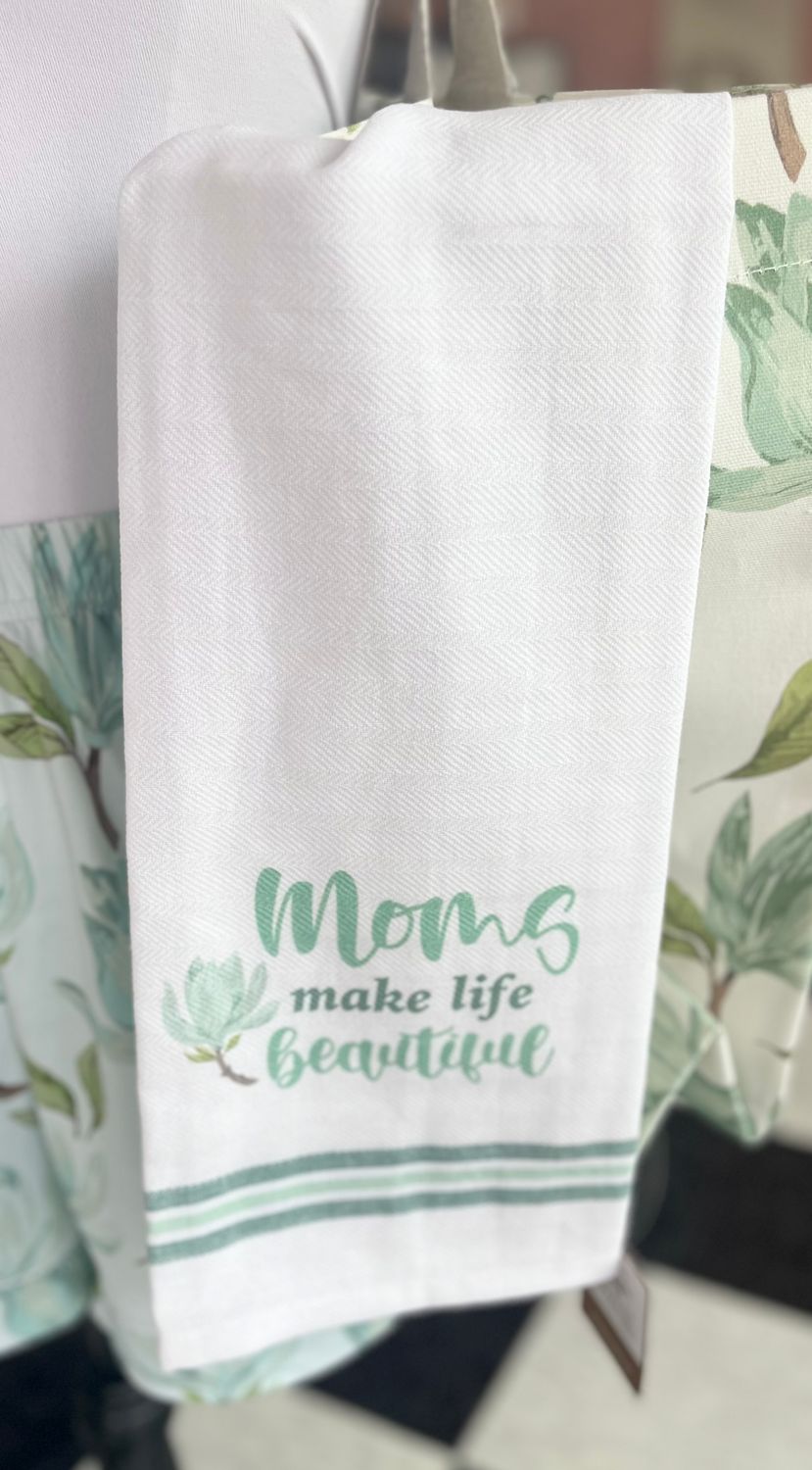 Moms Make Life Beautiful Tea Towel