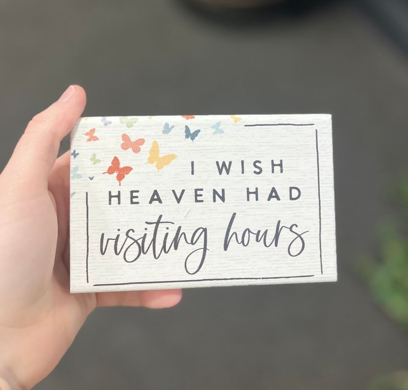 Heaven Had Visiting Hours Block Sign
