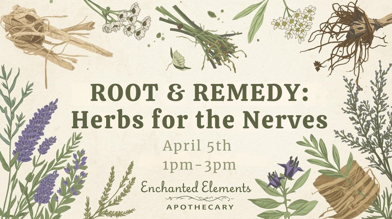 Root &amp; Remedy: Herbs for the Nerves