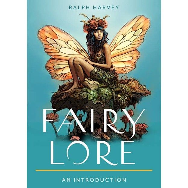 Fairy Lore: Your Plain &amp; Simple Guide to Nature Spirits