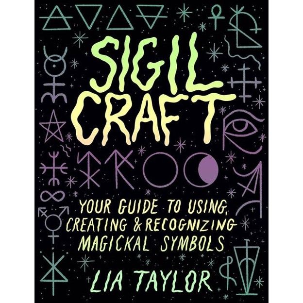 Sigil Craft: Your Guide To Using &amp; Creating Magickal Symbols