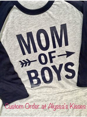 MOM OF BOYS - (or GIRLS) 