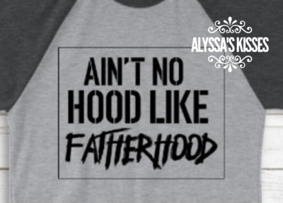  Ain&#39;t No Hood Like Fatherhood