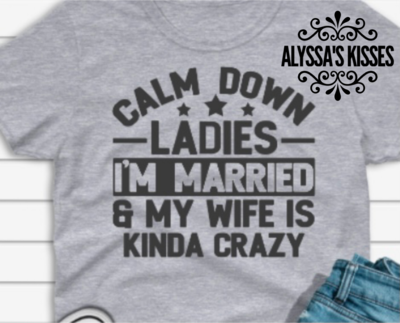 Calm Down Ladies I&#39;m Married