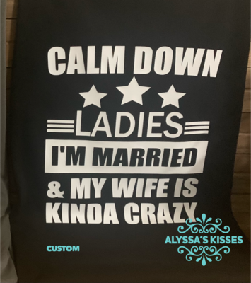 Calm Down Ladies I'm Married