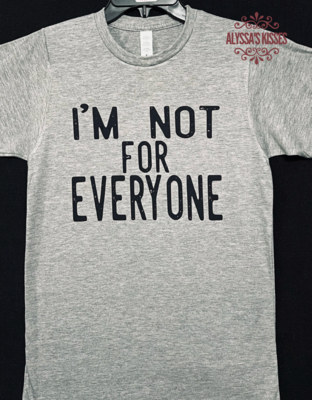I&#39;m Not For Everyone 