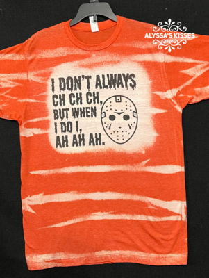 I Don&#39;t Always Ch Ch Ch - Halloween 