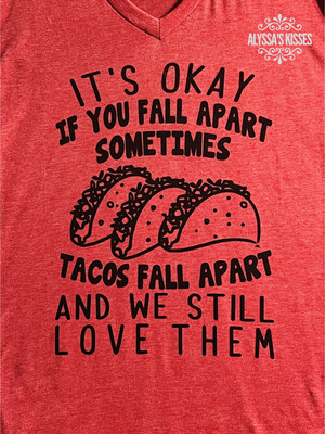 It's Okay To Fall Apart Sometimes - Tacos