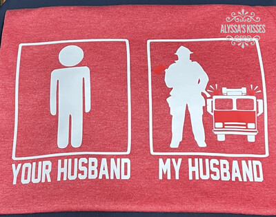 Peace - Love - Your Husband/My Husband Firefighter
