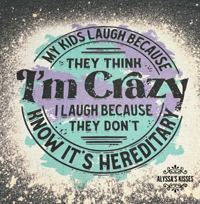 The Kids Laugh Because They Think I&#39;m Crazy