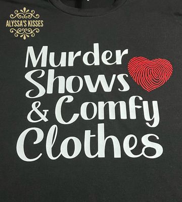 Murder Shows &amp; Comfy Clothes - custom vinyl