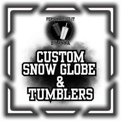 CUSTOM SNOW GLOBE &amp; TUMBLERS