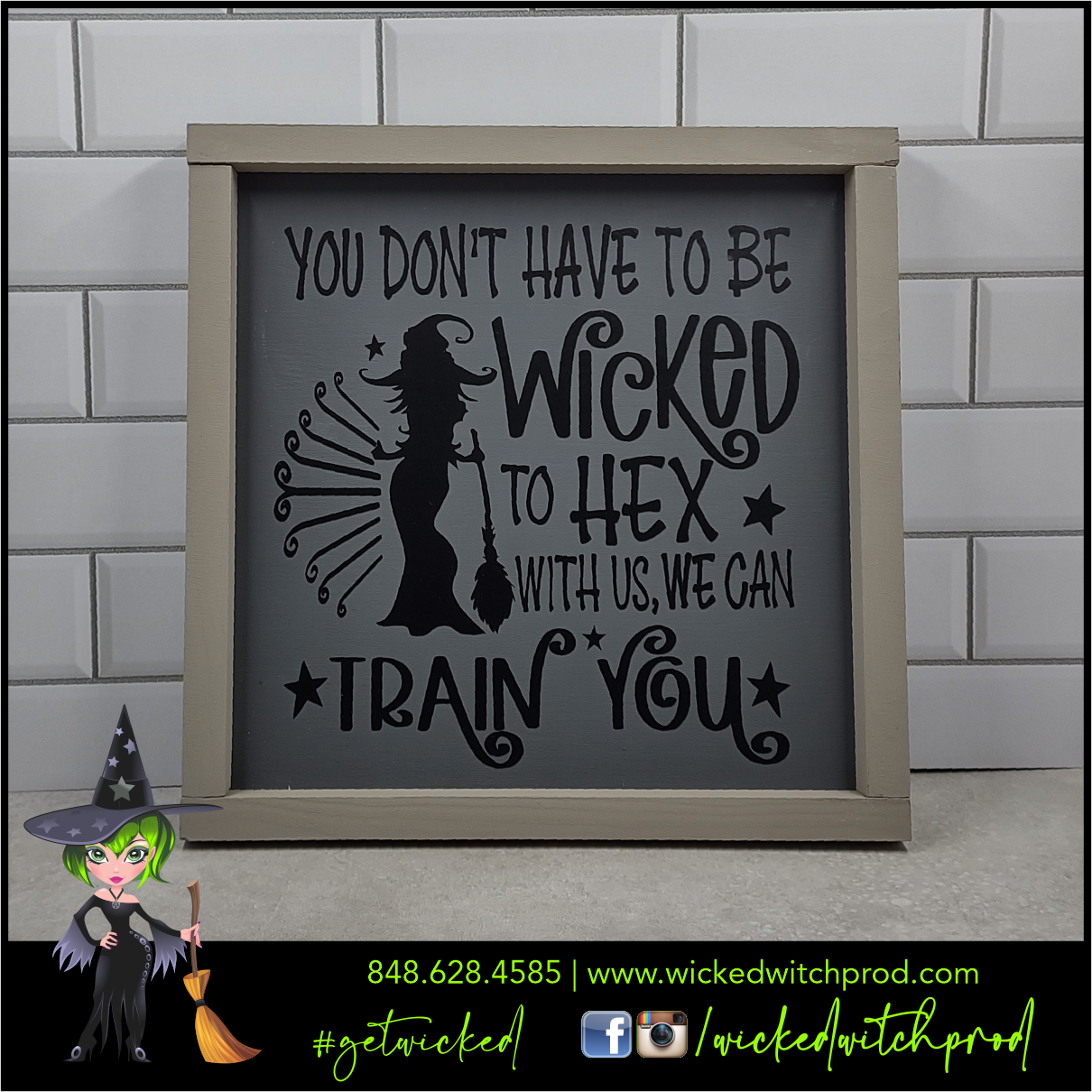 You Don't Have To Be Wicked To Hex With Us Wicked Farmhouse Sign