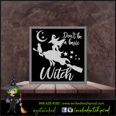 Don't Be A Basic Witch - Wicked Farmhouse Sign (8