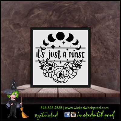 It's Just A Phase - Wicked Farmhouse Sign (8