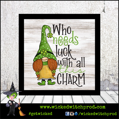 “Who Needs Luck With All This Charm” Wood Sign with Frame (St. Patrick’s Day Collection)