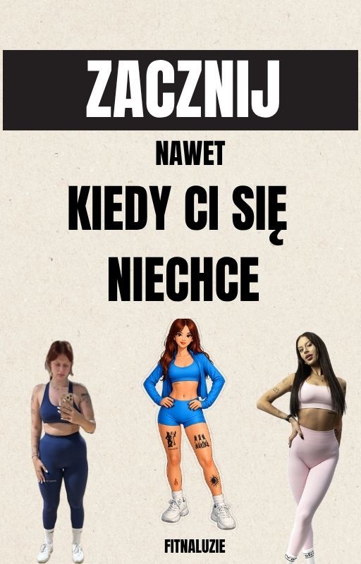ZACZNIJ NAWET KIEDY CI SIĘ NIE CHCE - MAJ