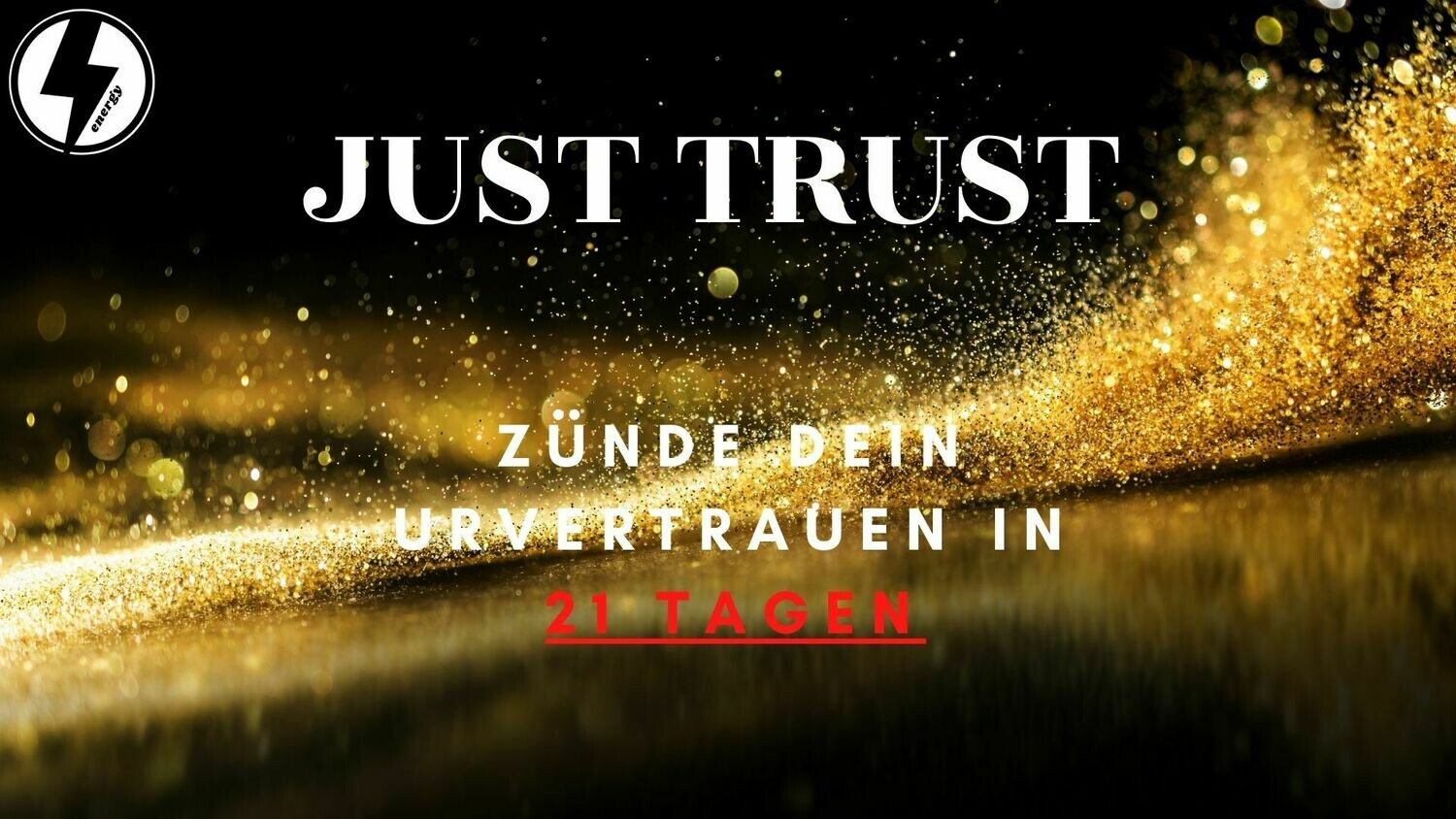 Just Trust : Zünde dein Urvertrauen - 21 Tage Programm