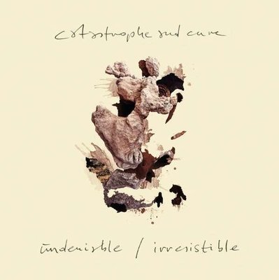 Catastrophe & Cure: "Undeniable / Irresistible" (LP)