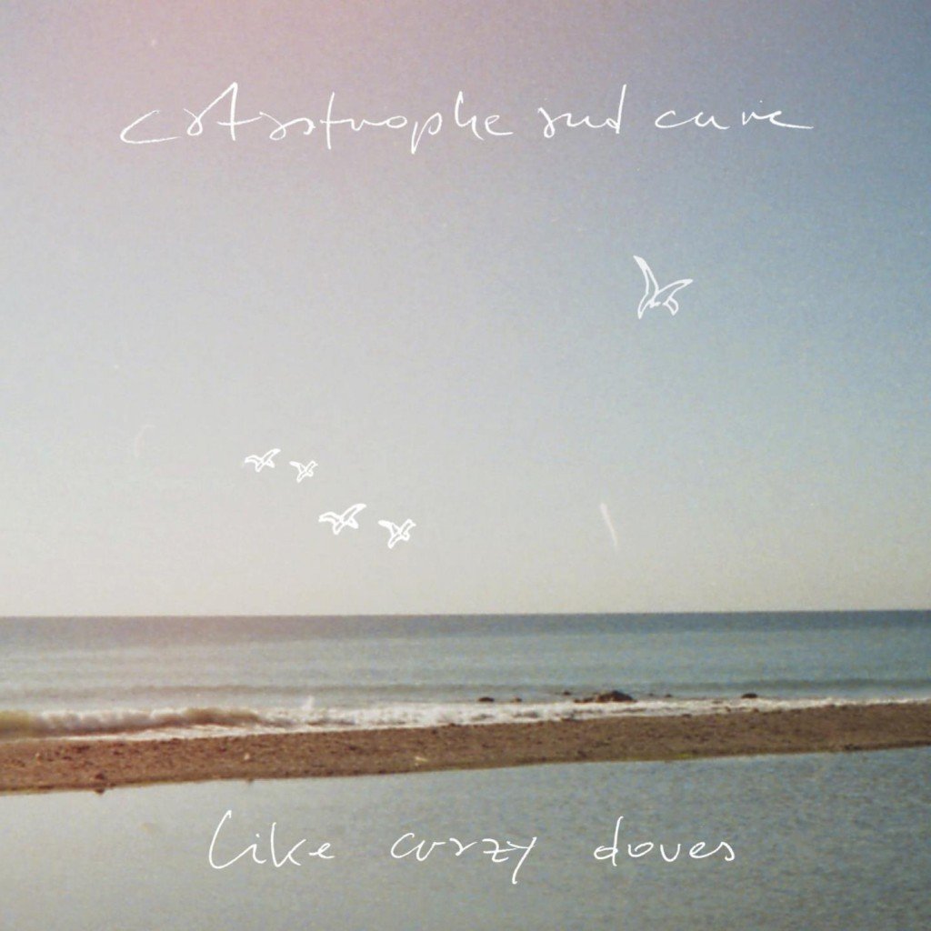 Catastrophe &amp; Cure: "Like Crazy Doves" (CD)
