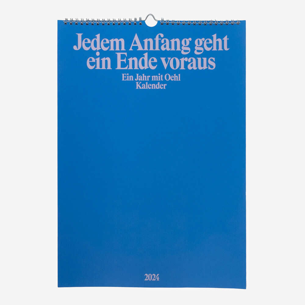 Oehl - Kalender Oehl - Kalender "JEDEM ANFANG GEHT EIN ENDE VORAUS"