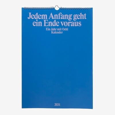 Oehl - Kalender "JEDEM ANFANG GEHT EIN ENDE VORAUS"