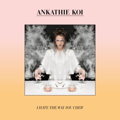 Ankathie Koi: "I Hate The Way You Chew" (CD) Ankathie Koi: "I Hate The Way You Chew" (CD)