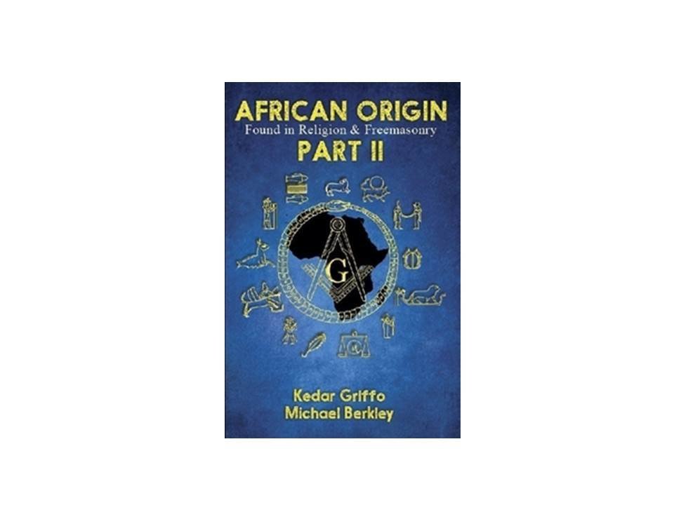 African Origin of Religion and Freemasonry Part II African Origin of Religion and Freemasonry Part II