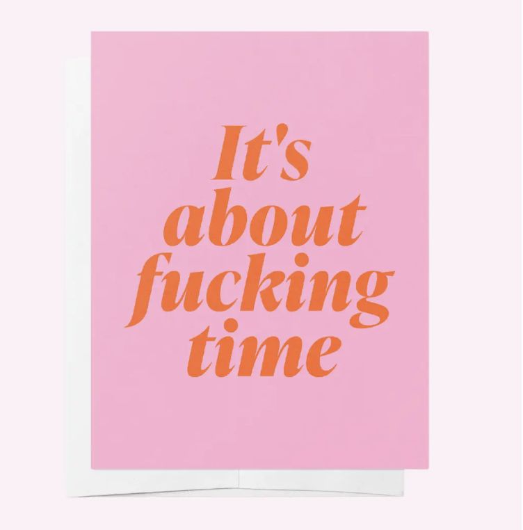 Card - It's About Fucking Time