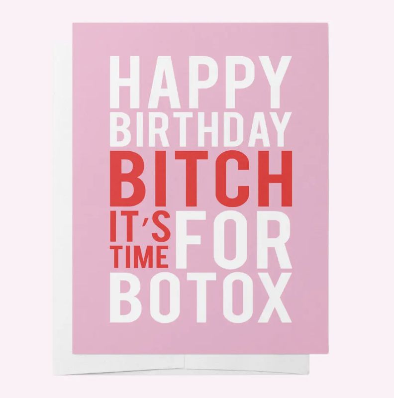Card - Happy Birthday Bitch It's Time For Botox