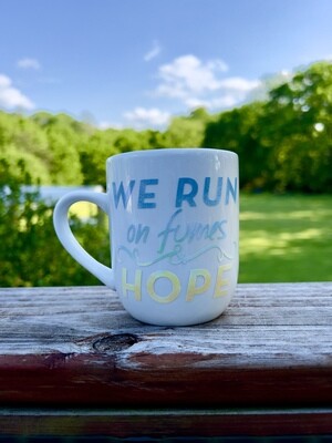 "We Run on Fumes & Hope" Mug