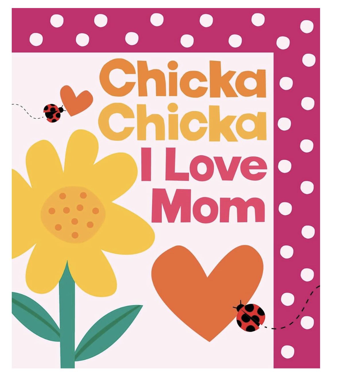 Chicks Chicka I Love Mom