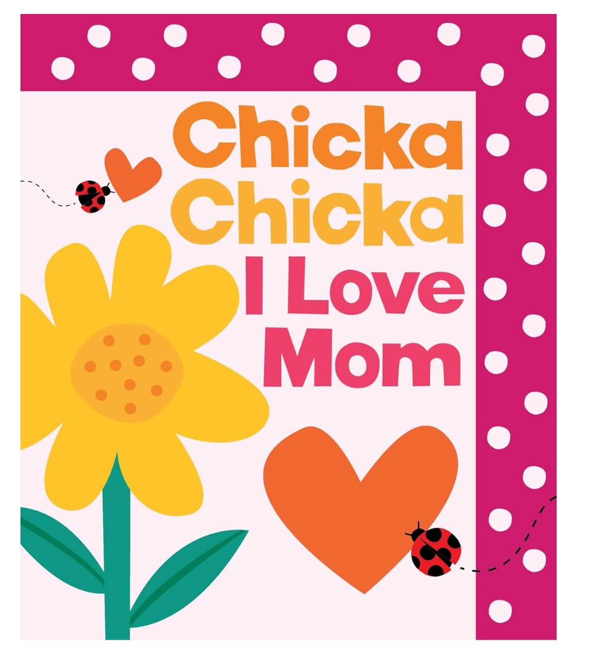 Chicka Chicka I Love Mom