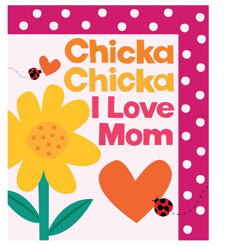 Chicka Chicka I Love Mom