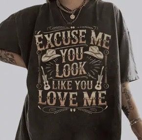 Excuse Me You Look Like You Love Me DTF Transfer