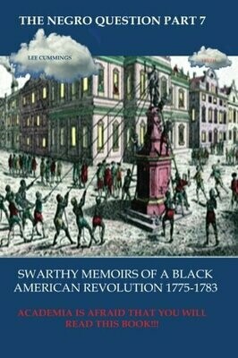 THE NEGRO QUESTION PART 7, THE SWARTHY MEMOIRS