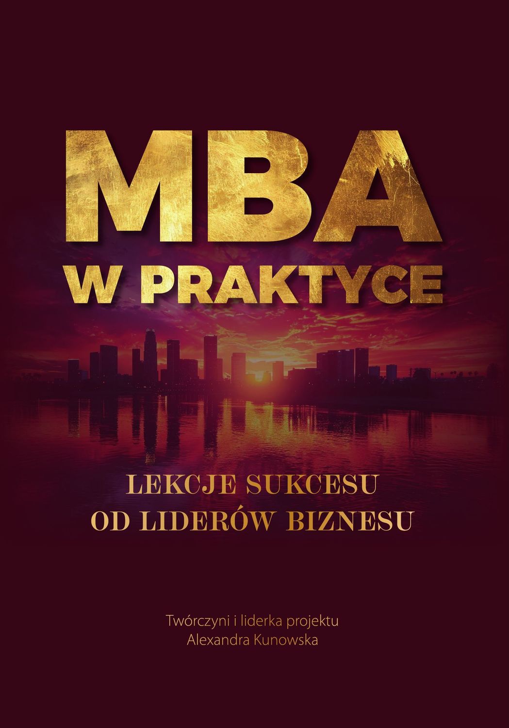 KSIĄŻKA PAPIEROWA + E-BOOK MBA w praktyce. Lekcje sukcesu od liderów biznesu