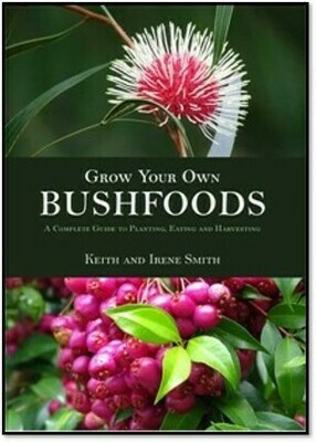 Grow your own bushfoods (Keith and Irene Smith, 1999)