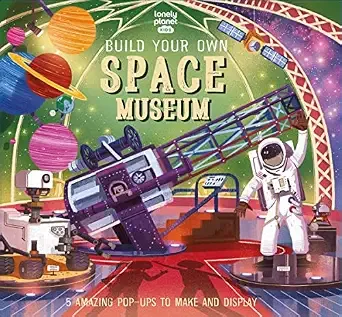 Lonely Planet Kids Build Your Own Space Museum