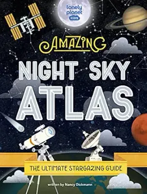 Lonely Planet Kids the Amazing Night Sky Atlas