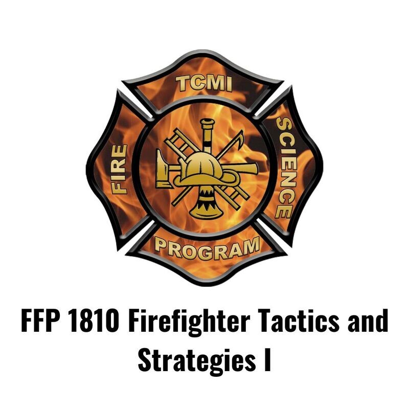 FFP 1810 Firefighter Tactics and Strategies I  (Online)