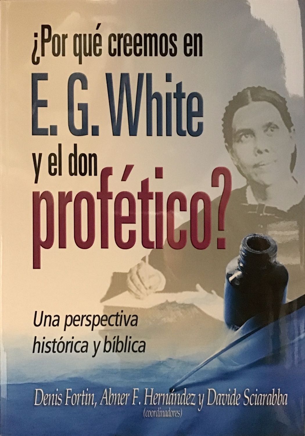 Porque creemos en E.G. White y el don profetico?