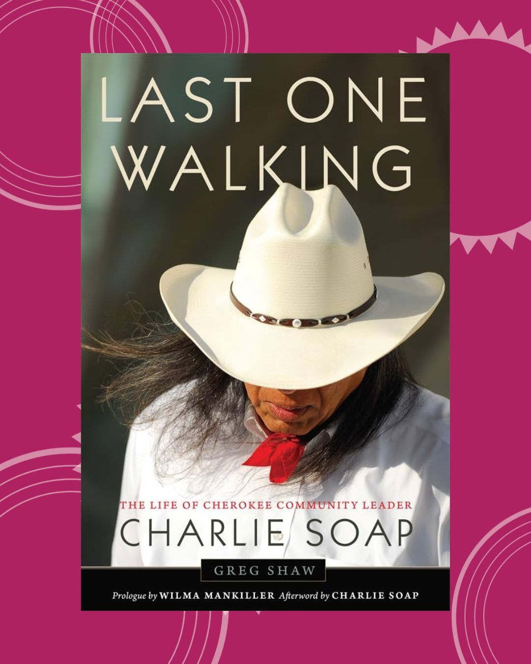 Last One Walking: The Life of Cherokee Community Leader Charlie Soap
