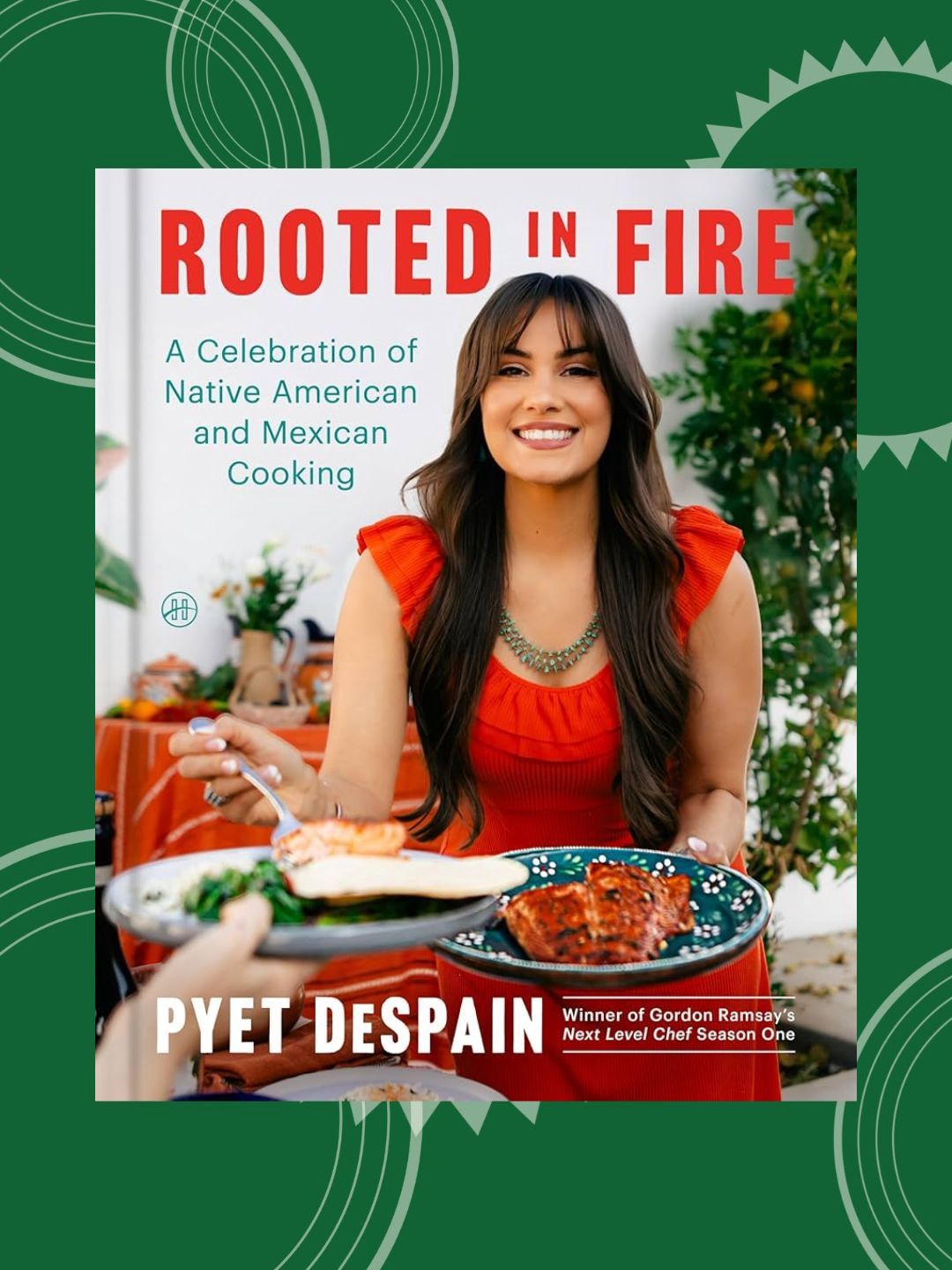 Rooted in Fire: A Celebration of Native American and Mexican Cooking