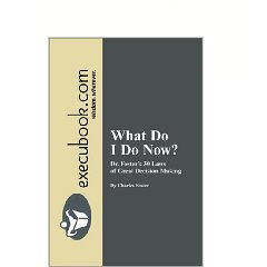 What do I do Now? : Dr. Foster&#39;s 30 Laws of Great Decision Making [PDF]
