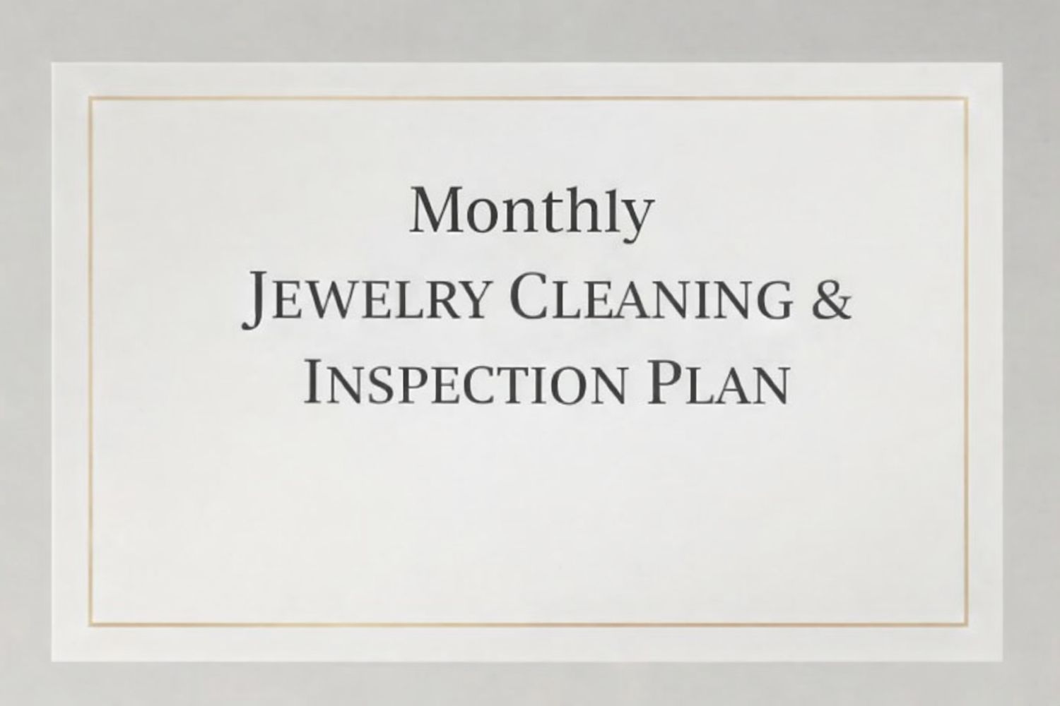 Monthly Jewelry Cleaning &amp; Inspection Plan