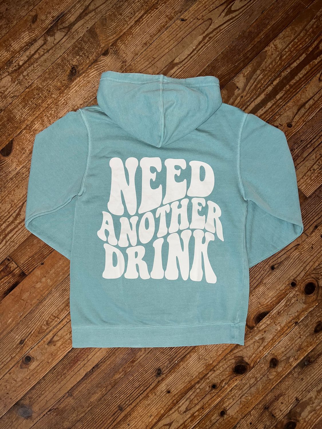 Need Another Drink Hoodie