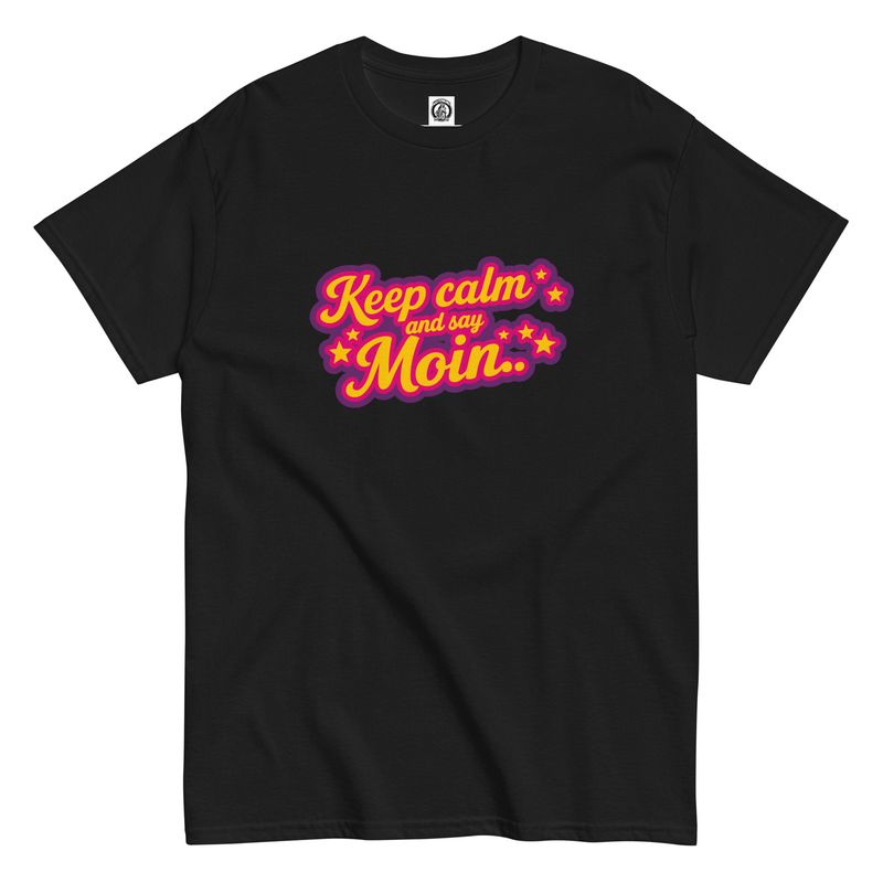 Keep calm and say Moin (Unisex T-Shirt)