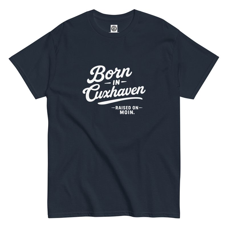 Born in Cuxhaven - (Unisex T-Shirt)